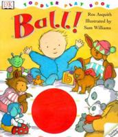 Toddler Story Book: Ball! 0789457490 Book Cover