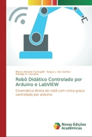 Rob� Did�tico Controlado por Arduino e LabVIEW 6139679982 Book Cover