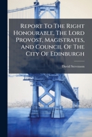 Report to the Right Honourable, the Lord Provost, Magistrates, and Council of the City of Edinburgh relative to the Drainage of the Water of Leith 1277403333 Book Cover