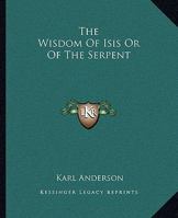 The Wisdom Of Isis Or Of The Serpent 142532603X Book Cover