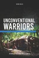 Unconventional Warriors: In Search of the Ultimate Warrior Mindset B09PW8K9G9 Book Cover
