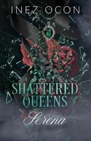 Shattered Queens Series: Serena: Serena B0FWT3T62D Book Cover