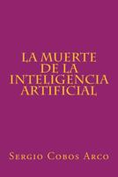 La Muerte de la Inteligencia Artificial 1519590334 Book Cover