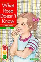 What Rose Does Not Know (Get Ready, Get Set, Read!/Set 3) 0812016726 Book Cover