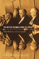 The British Columbia Court of Appeal: The First Hundred Years 0774818646 Book Cover