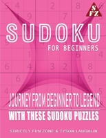 Sudoku for Beginners: Journey from Beginner to Legend with these Sudoku Puzzles 1690494441 Book Cover