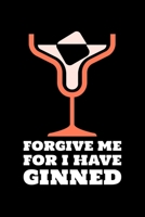 Forgive Me For I Have Ginned: Blank Lined Journal | Office Notebook | Writing Creativity | Meeting Notes | Documentation 1676061290 Book Cover