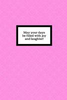 May your days be filled with joy and laughter 1726696243 Book Cover