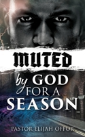 Muted by God for a Season 1662805055 Book Cover