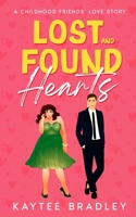 Lost And Found Hearts: A Childhood Friends' Love Story B0CKJ6K7ZX Book Cover