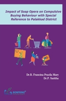 Impact of Soap Opera on Compulsive Buying Behaviour with Special Reference to Palakkad District 9392537875 Book Cover
