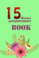 15 Minute Appointment Book: 15 Minute Appointment Book 1082757276 Book Cover