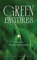 Green Pastures Healing for The Broken Woman B0GZJ7RZHQ Book Cover