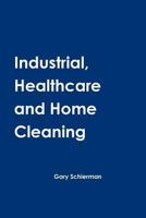 Industrial, Healthcare and Home Cleaning 1365780252 Book Cover