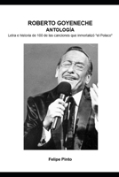ROBERTO GOYENECHE - ANTOLOGÍA: Letra e historia de 100 de las canciones que inmortalizó "el Polaco" (Spanish Edition) B0DRQQLMJX Book Cover