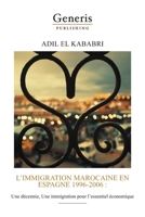 L’immigration marocaine en Espagne 1996-2006: Une décennie, Une immigration pour l’essentiel économique 9975154174 Book Cover