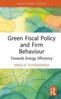 Green Fiscal Policy and Firm Behaviour: Towards Energy Efficiency (Routledge Focus on Economics and Finance) 1041195850 Book Cover