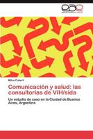 Comunicacion y Salud: Las Consultorias de Vih/Sida 3844344438 Book Cover