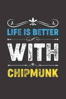 Life Is Better With Chipmunk: Funny Chipmunk Lovers Gifts Dot Grid Journal Notebook 6x9 120 Pages 1673491049 Book Cover
