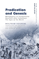 Predication and Genesis: Metaphysics as Fundamental Heuristic after Schelling's 'The Ages of the World' (New Perspectives in Ontology) 1399531492 Book Cover