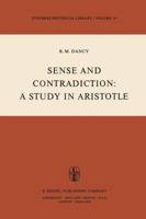 Sense and Contradiction: A Study in Aristotle (Synthese Historical Library) 9027705658 Book Cover