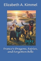 France’s Dragons, Fairies, and Forgotten Bells (Inky, Tales of the Tailless Cat) B0H49S43VB Book Cover