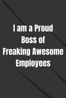 I Am a Proud Boss of Freaking Awesome Employees: Lined Blank Notebook Journal, Funny Gift for Coworker/boss/boss Lady, Employee Appreciation, Funny Office Journals, Boss Gag Gift Journal : (110 Page, 1652637508 Book Cover