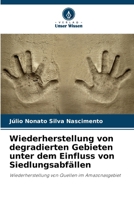 Wiederherstellung von degradierten Gebieten unter dem Einfluss von Siedlungsabfällen (German Edition) 6208275091 Book Cover