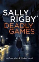Deadly Games: A Cavendish & Walker Novel - Book 1 1805085670 Book Cover