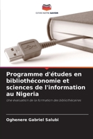 Programme d'études en bibliothéconomie et sciences de l'information au Nigeria: Une évaluation de la formation des bibliothécaires 6206118347 Book Cover