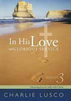 In His Love and Glorious Service: Season 3 Maturing in Your Walk with Christ 144971126X Book Cover