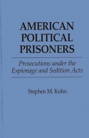 American Political Prisoners: Prosecutions under the Espionage and Sedition Acts 0275944158 Book Cover
