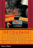 Decoupage: A Practical Guide to the Art of Decorating Surfaces with Paper Cutouts 050028203X Book Cover