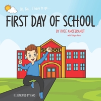 First Day of School: Oh, No... I have to go... 1999118707 Book Cover