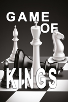 Game of Kings: Notebook for chess players and Journal with 120 lined pages 6x9 inches 1673450482 Book Cover