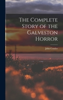 The Complete Story of the Galveston Horror 1015597920 Book Cover