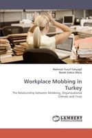 Workplace Mobbing in Turkey: The Relationship between Mobbing, Organizational Climate and Trust 3838337743 Book Cover