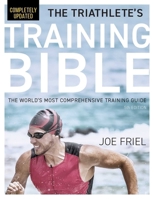 The Triathlete's Training Bible: The World's Most Comprehensive Training Guide, 5th Edition 1646046072 Book Cover