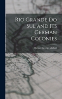Rio Grande Do Sul and Its German Colonies 1017358753 Book Cover