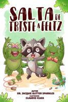 Salta de triste a feliz (Jump If You're Happy and find out how to solve other difficult feelings and behaviors too!) (Spanish Edition) B0FMS9KC6M Book Cover