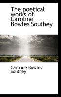 The Poetical Works Of Caroline Bowles Southey... 1017954151 Book Cover