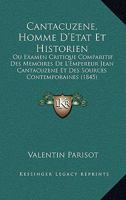 Cantacuzène Homme D'etat Et Historien Ou Examen Critique Comparatif Des Mémoires De L'empereur Jean Cantacuzène Et Des Sources Contemporaines, Et ... Byzantine De Cantuzène... 1160818428 Book Cover