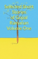 Selected Short Stories of Gopal Ramanan Volume One 1513675869 Book Cover