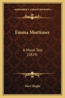 Emma Mortimer: A Moral Tale 1120615720 Book Cover