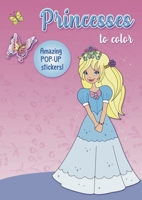 Princesses to color: Amazing Pop-up Stickers 1637610874 Book Cover