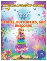 Magical World of Colors: Fairies, Butterflies, and Unicorns B0CWFYYJFD Book Cover