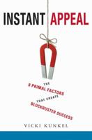 Instant Appeal: The 8 Primal Factors That Create Blockbuster Success 0814409466 Book Cover