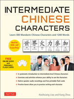 Intermediate Mandarin Chinese Characters: Learn 300 Characters and 1200 Words Through Interactive Activities and Exercises (Free Online Audio and Printable Flash Cards) 0804846634 Book Cover