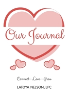 Our Journal: Connect, Love & Grow: A couples journal to increase communication 1653338431 Book Cover