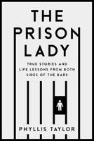 The Prison Lady: True Stories and Life Lessons from Both Sides of the Bars 1989555977 Book Cover
